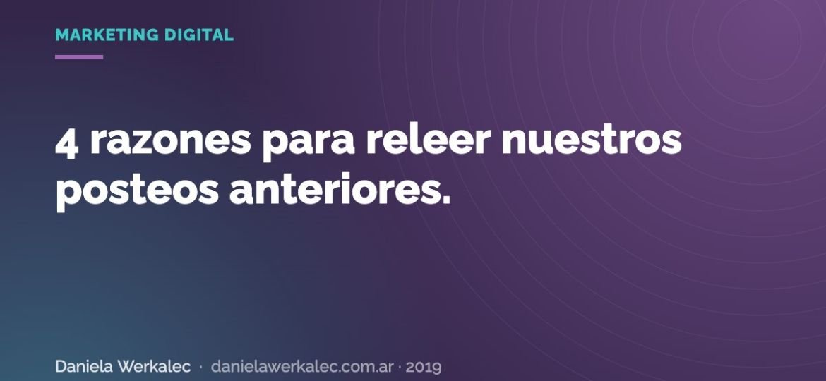 Portada de la nota: 4 razones para releer nuestros posteos anteriores.
