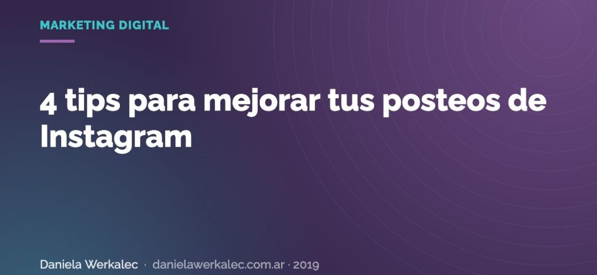 Portada de la nota: 4 tips para mejorar tus posteos de Instagram