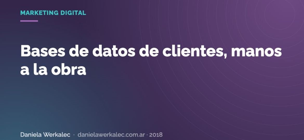 Portada de la nota: Bases de datos de clientes, manos a la obra