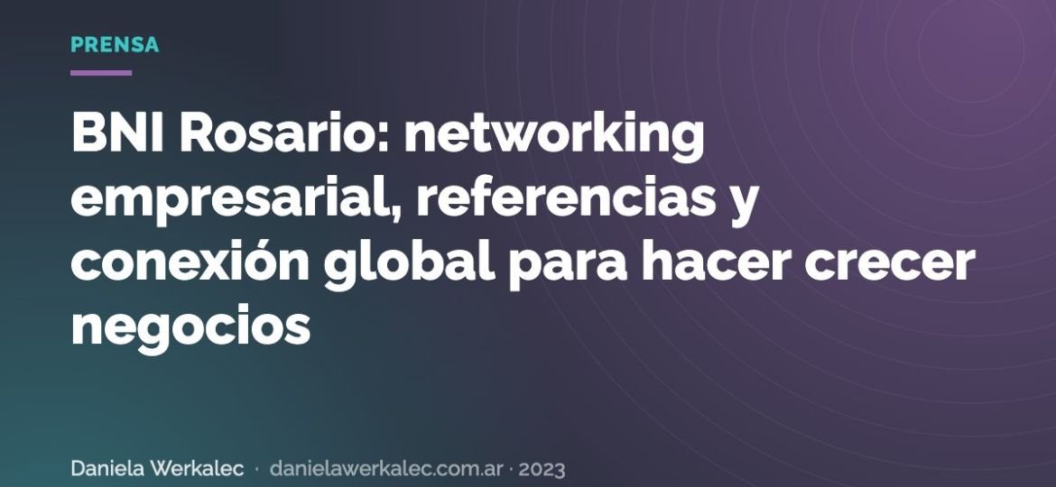 Portada de la nota: BNI Rosario: networking empresarial, referencias y conexión global para hacer crecer negocios