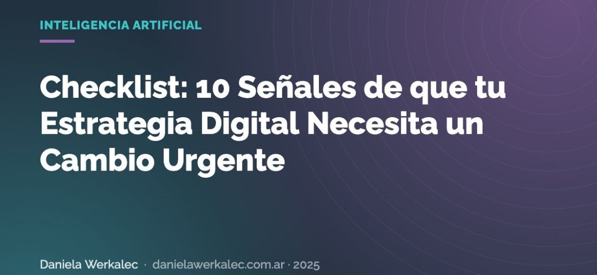 Portada de la nota: Checklist: 10 Señales de que tu Estrategia Digital Necesita un Cambio Urgente