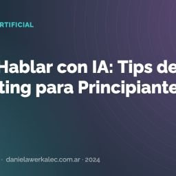 Portada de la nota: Cómo Hablar con IA: Tips de Prompting para Principiantes