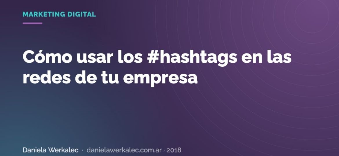 Portada de la nota: Cómo usar los #hashtags en las redes de tu empresa