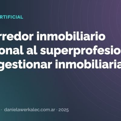 Portada de la nota: Del corredor inmobiliario tradicional al superprofesional: Cómo gestionar inmobiliarias 2025 con IA