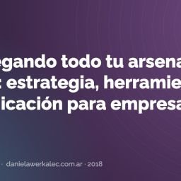 Portada de la nota: Desplegando todo tu arsenal digital: estrategia, herramientas y comunicación para empresas