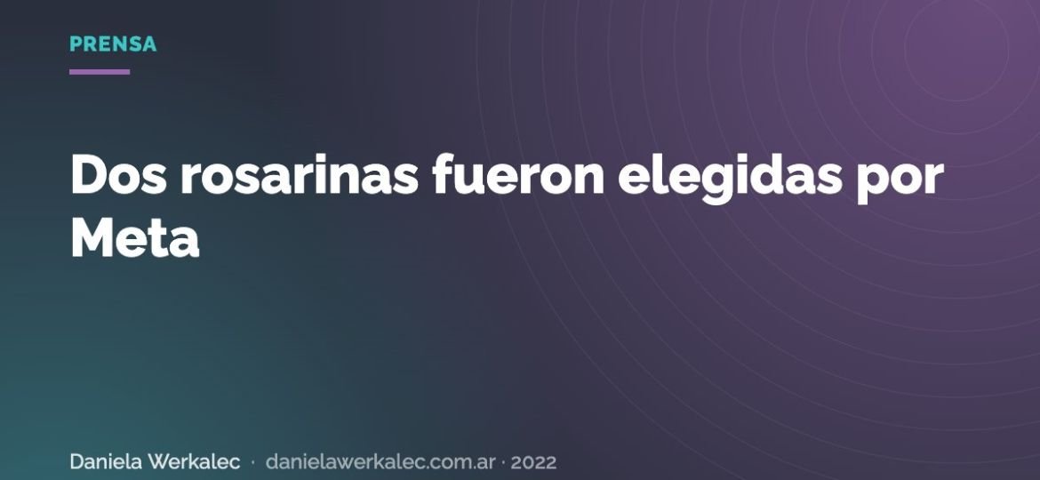 Portada de la nota: Dos rosarinas fueron elegidas por Meta