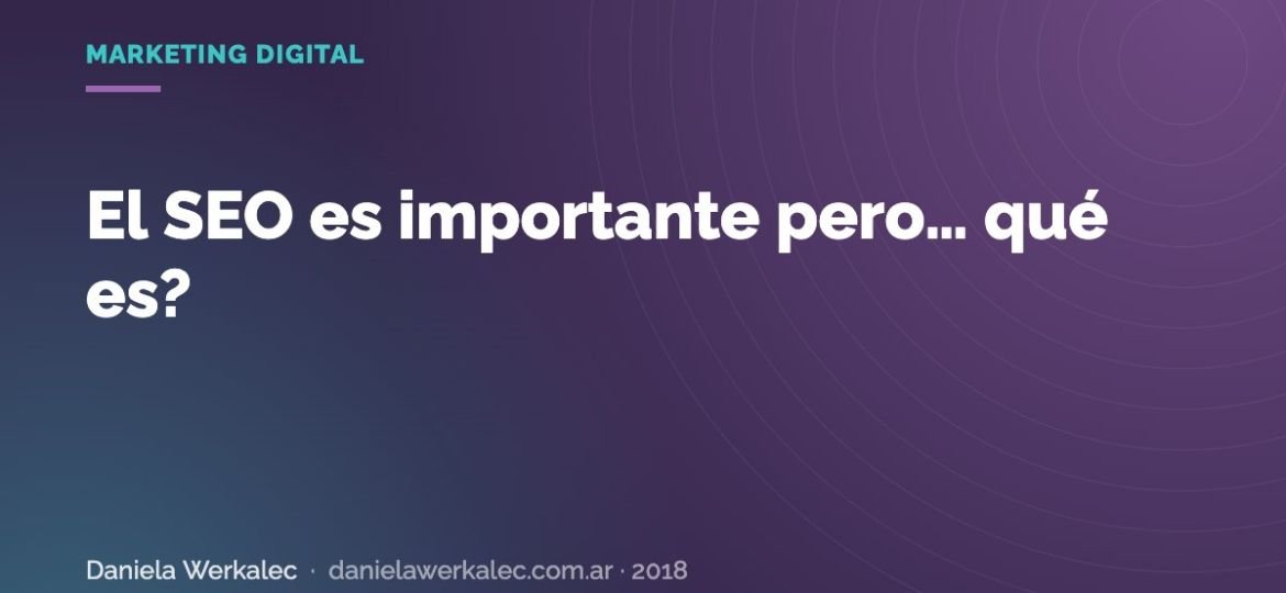 Portada de la nota: El SEO es importante pero… qué es?