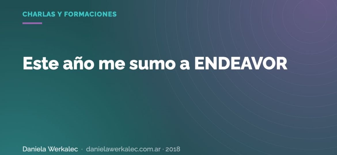 Portada de la nota: Este año me sumo a ENDEAVOR