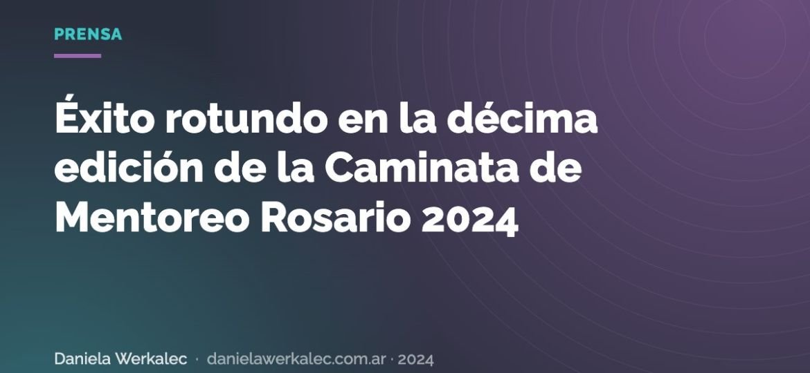 Portada de la nota: Éxito rotundo en la décima edición de la Caminata de Mentoreo Rosario 2024