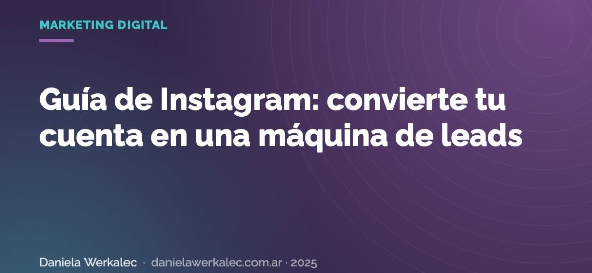 Portada de la nota: Guía de Instagram: convierte tu cuenta en una máquina de leads