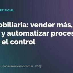 Portada de la nota: IA Inmobiliaria: vender más, gastar menos y automatizar procesos sin perder el control