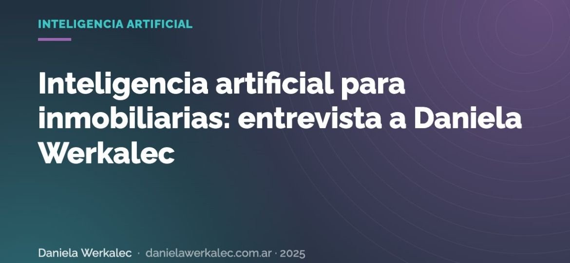 Portada de la nota: Inteligencia artificial para inmobiliarias: entrevista a Daniela Werkalec