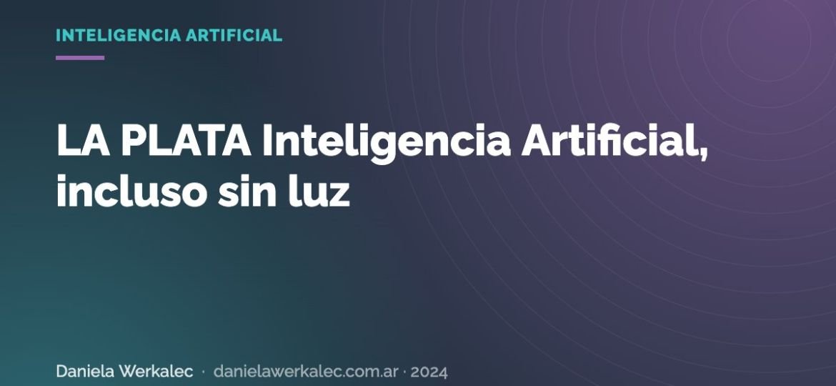 Portada de la nota: LA PLATA Inteligencia Artificial, incluso sin luz