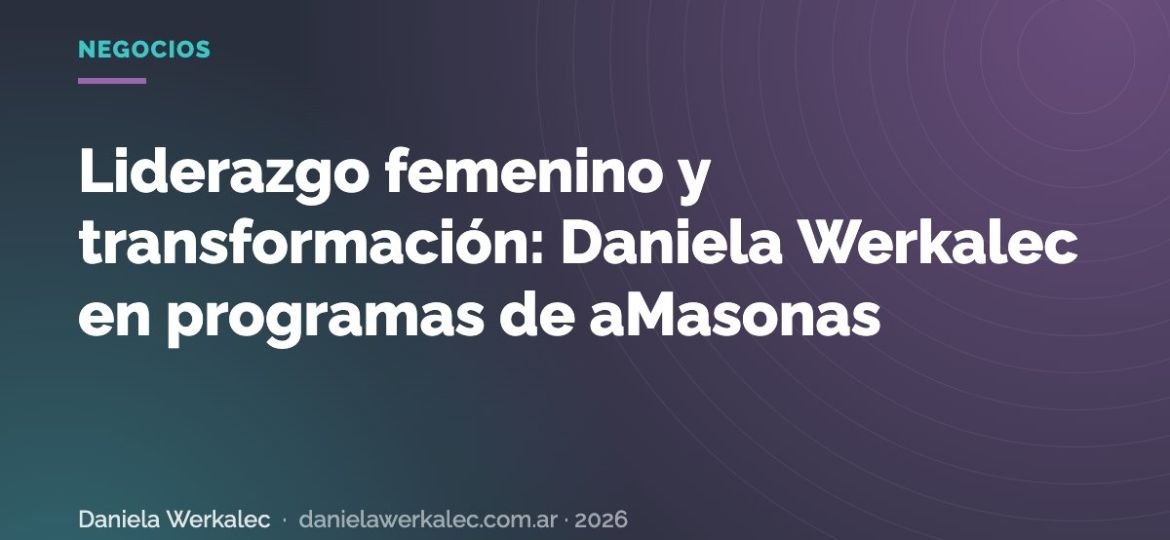 Portada de la nota: Liderazgo femenino y transformación: Daniela Werkalec en programas de aMasonas