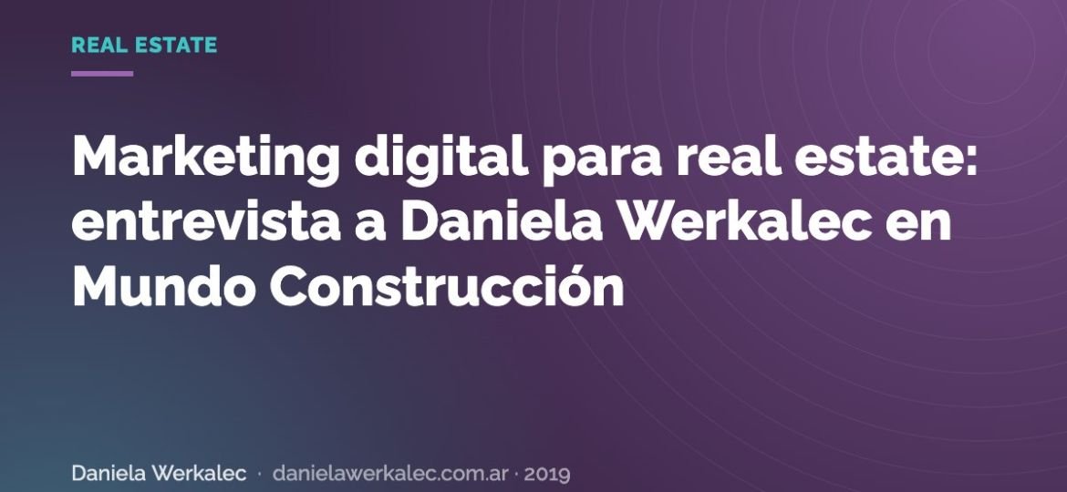 Portada de la nota: Marketing digital para real estate: entrevista a Daniela Werkalec en Mundo Construcción