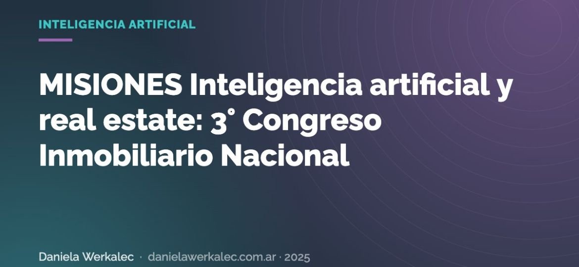 Portada de la nota: MISIONES Inteligencia artificial y real estate: 3° Congreso Inmobiliario Nacional