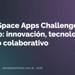 Portada de la nota: NASA Space Apps Challenge Rosario: innovación, tecnología y trabajo colaborativo