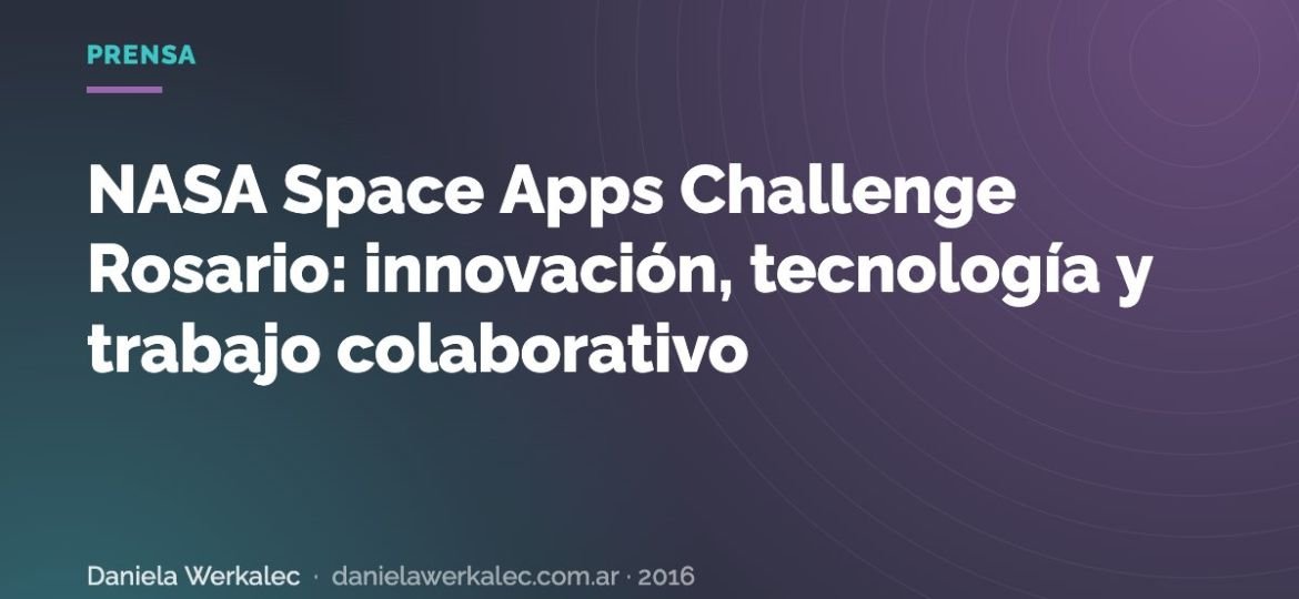Portada de la nota: NASA Space Apps Challenge Rosario: innovación, tecnología y trabajo colaborativo