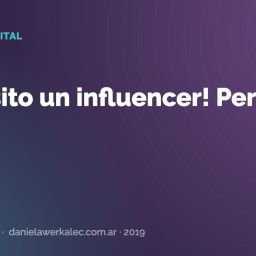Portada de la nota: ¡Necesito un influencer! Pero…por qué?