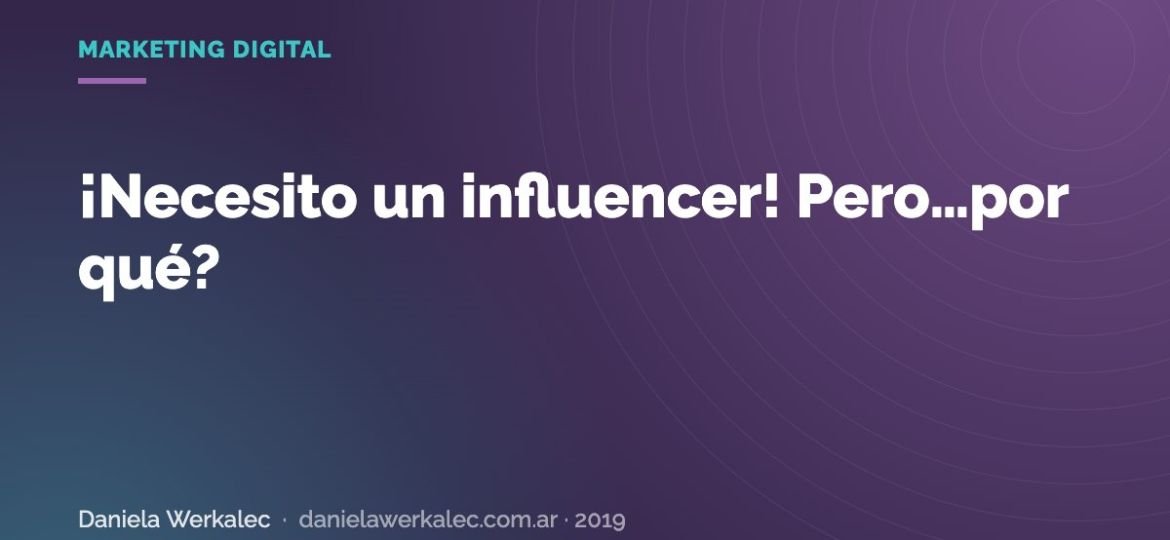 Portada de la nota: ¡Necesito un influencer! Pero…por qué?