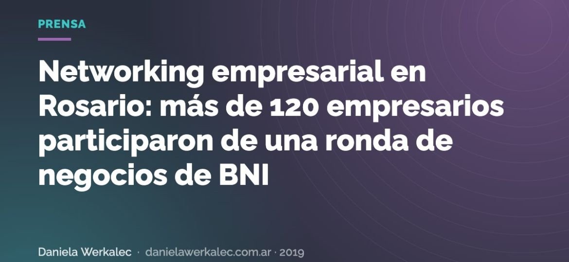 Portada de la nota: Networking empresarial en Rosario: más de 120 empresarios participaron de una ronda de negocios de BNI