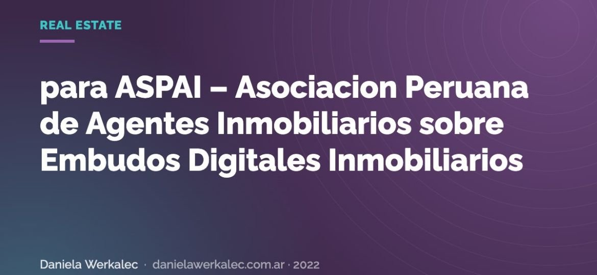 Portada de la nota: para ASPAI – Asociacion Peruana de Agentes Inmobiliarios sobre Embudos Digitales Inmobiliarios