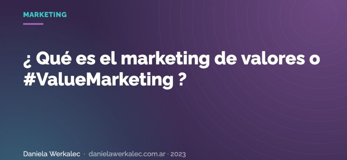Portada de la nota: ¿ Qué es el marketing de valores o #ValueMarketing ?