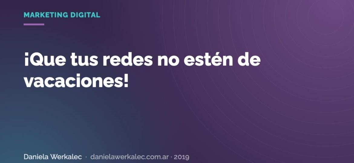 Portada de la nota: ¡Que tus redes no estén de vacaciones!