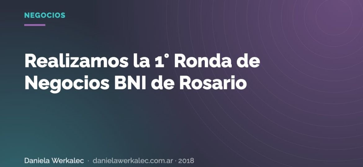 Portada de la nota: Realizamos la 1° Ronda de Negocios BNI de Rosario