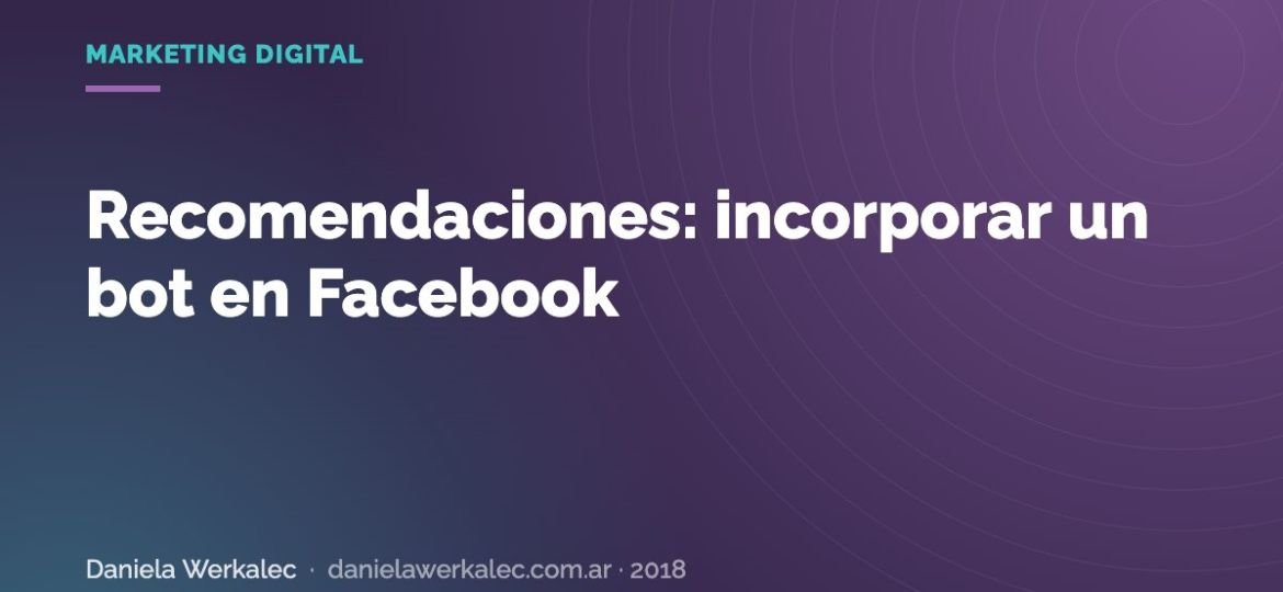 Portada de la nota: Recomendaciones: incorporar un bot en Facebook
