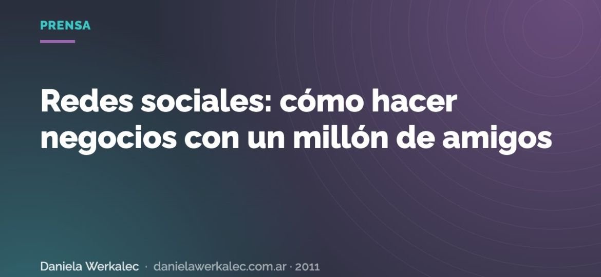 Portada de la nota: Redes sociales: cómo hacer negocios con un millón de amigos
