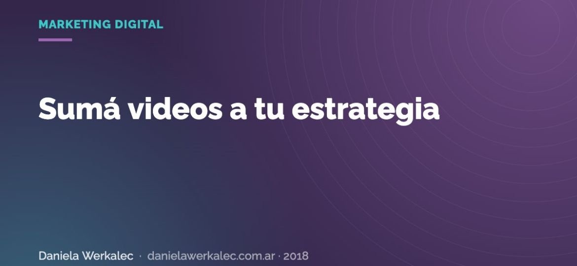 Portada de la nota: Sumá videos a tu estrategia