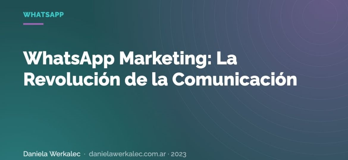 Portada de la nota: WhatsApp Marketing: La Revolución de la Comunicación
