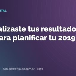 Portada de la nota: ¿Ya analizaste tus resultados de 2018 para planificar tu 2019?